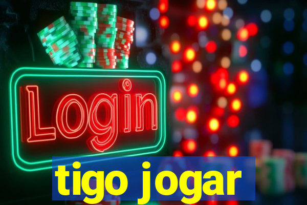 tigo jogar